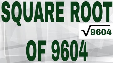 SQUARE ROOT OF 9604