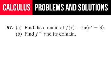 57. (a) Find the domain of f(x)=ln⁡(e^x-3). (b) Find f^(-1) and its domain.