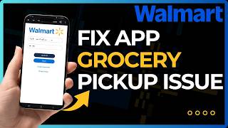 How To Fix Walmart Grocery Pickup Problem !