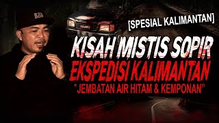 INI YG TERJADI KALO SOPIR EKSPEDISI KALIMANTAN KENA KEMPONAN !! KISAH MISTIS PERJALANAN MALAM
