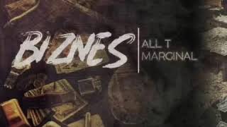 All T (ft. Marginal) Biznes