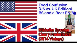 🍪 Food Confusion (US vs. UK Edition) & Mikkeller Spontan Cherry Frederiksdal (2014) 🍺