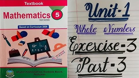 Class 5 Unit 1 Exercise 3 Part 3 Whole Numbers, Mathematics book new course/syllabus,Kpk board 2021