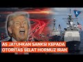 Di Tengah Saling Serang, AS Jatuhkan Sanksi pada Otoritas Selat Hormuz Iran