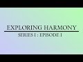 Exploring Harmony Series I Episode I Arranging Harmony 