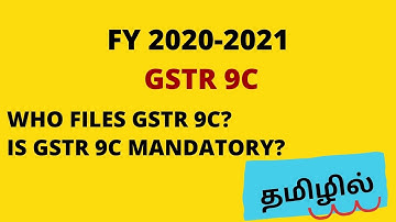 How to file Gstr 9C in Tamil |  Who files Gstr 9 and 9C? | Is Gstr 9C mandatory? FY 2020-2021