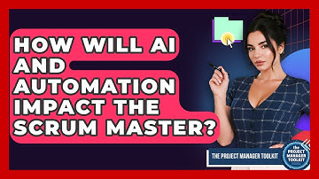 How Will AI And Automation Impact The Scrum Master? - The Project Manager Toolkit