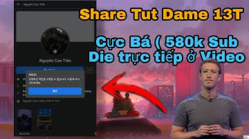Share Tut Dame 13T Cực Bá - Cân Hot Face Cân T7 C.nhat ( Ji Offical