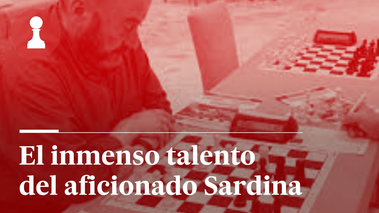 El inmenso talento del aficionado Sardina, por Leontxo García | El rincón de los inmortales 478