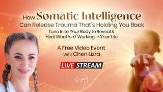 How Somatic Intelligence can Release Trauma that's Holding you Back Livestream with Chen Lizra
