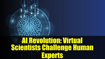 AI Revolution: Virtual Scientists Challenge Human Experts