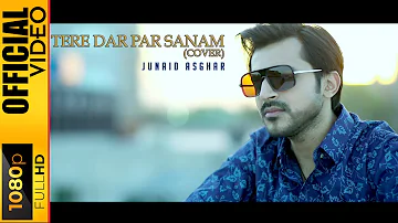 TERE DAR PAR SANAM - JUNAID ASGHAR - OFFICIAL VIDEO