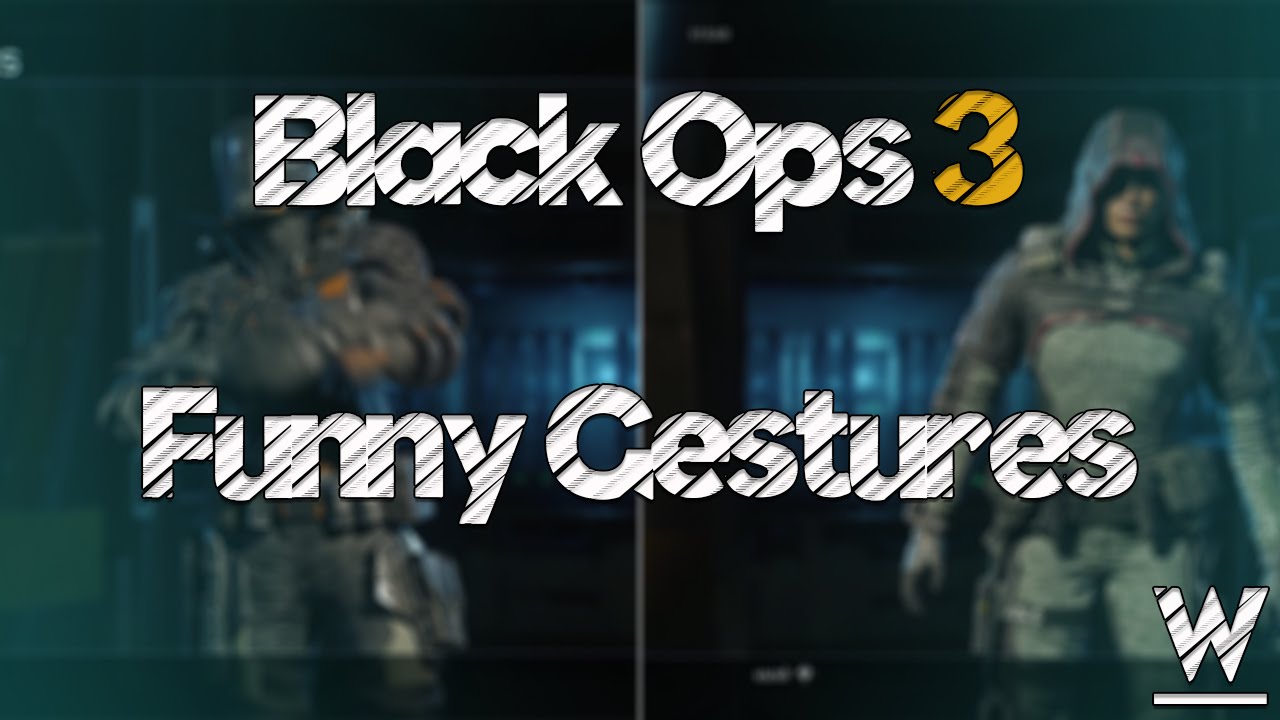 Funniest Gestures in Black Ops 3?
