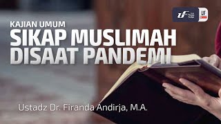 Sikap Muslimah Disaat Pandemi - Ustadz Dr. Firanda Andirja, M.A.