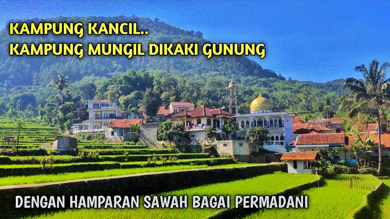 Indahnya Kp Kancil, Kp Mungil Dikaki Gunung Dengan Hamparan Sawah Bagai Permadani Dan Sejuk Udaranya