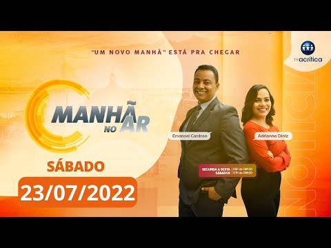 MANHÃ NO AR  | AO VIVO | 23/07/2022