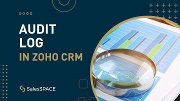 How to track changes by using the audit log in Zoho CRM