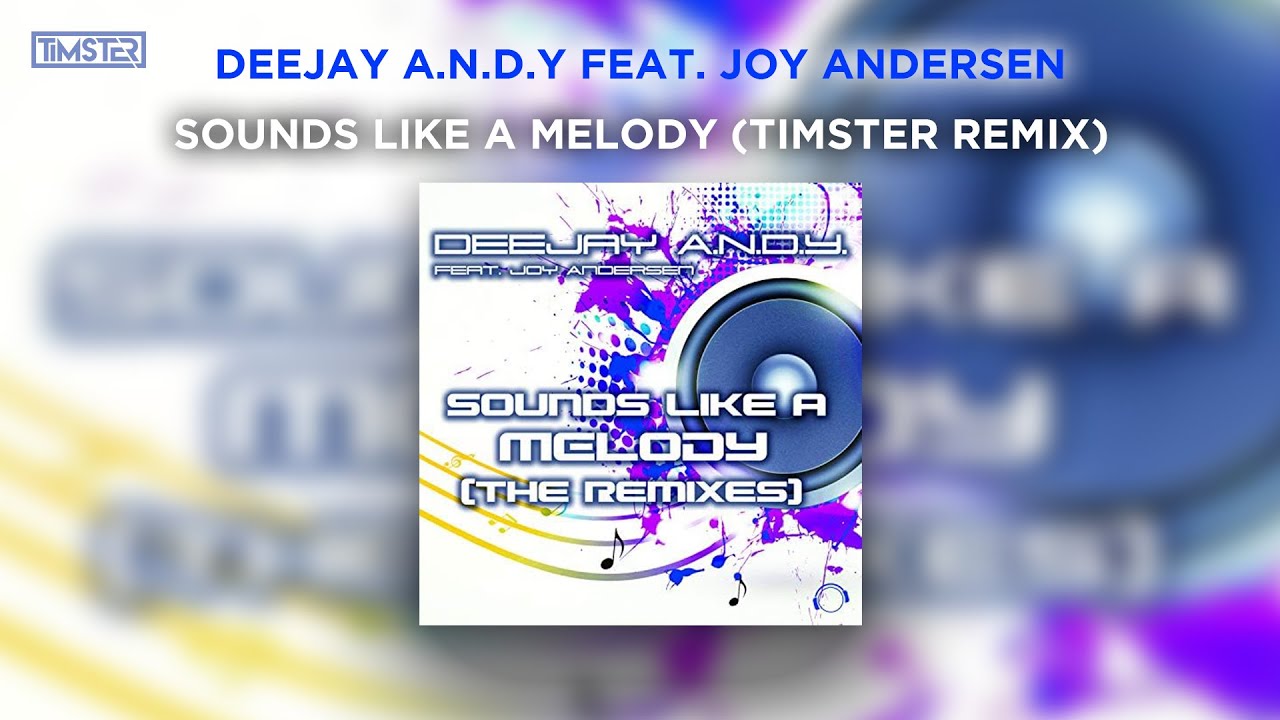 DeeJay A.N.D.Y. feat. Joy Andersen - Sounds Like A Melody (Timster Remix) [Hands Up]