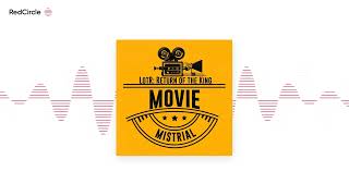 Movie Mistrial 07 - The Lord of the Rings - Return of the King