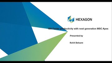 10x Faster Productivity with Next-Gen MSC Apex - Hexagon India