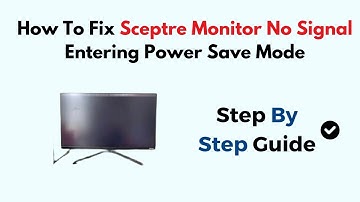 How To Fix Sceptre Monitor No Signal Entering Power Save Mode