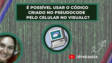 Como usar o código criado no aplicativo Pseudocode pelo celular no Visualg pelo computador