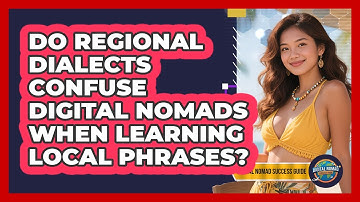 Do Regional Dialects Confuse Digital Nomads When Learning Local Phrases?