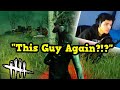 I Went Up Against The Same Streamer 3 Times In A Row... - Dead By Daylight