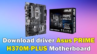 How to Download driver Asus PRIME H370M PLUS Motherboard windows 11 or 10 How to Download driver Asus PRIME H370M PLUS Motherboard windows 11 or 10