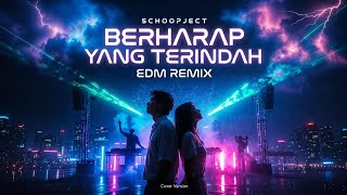 EDM Remix🔥 Berharap Yang Terindah – Schoopject band