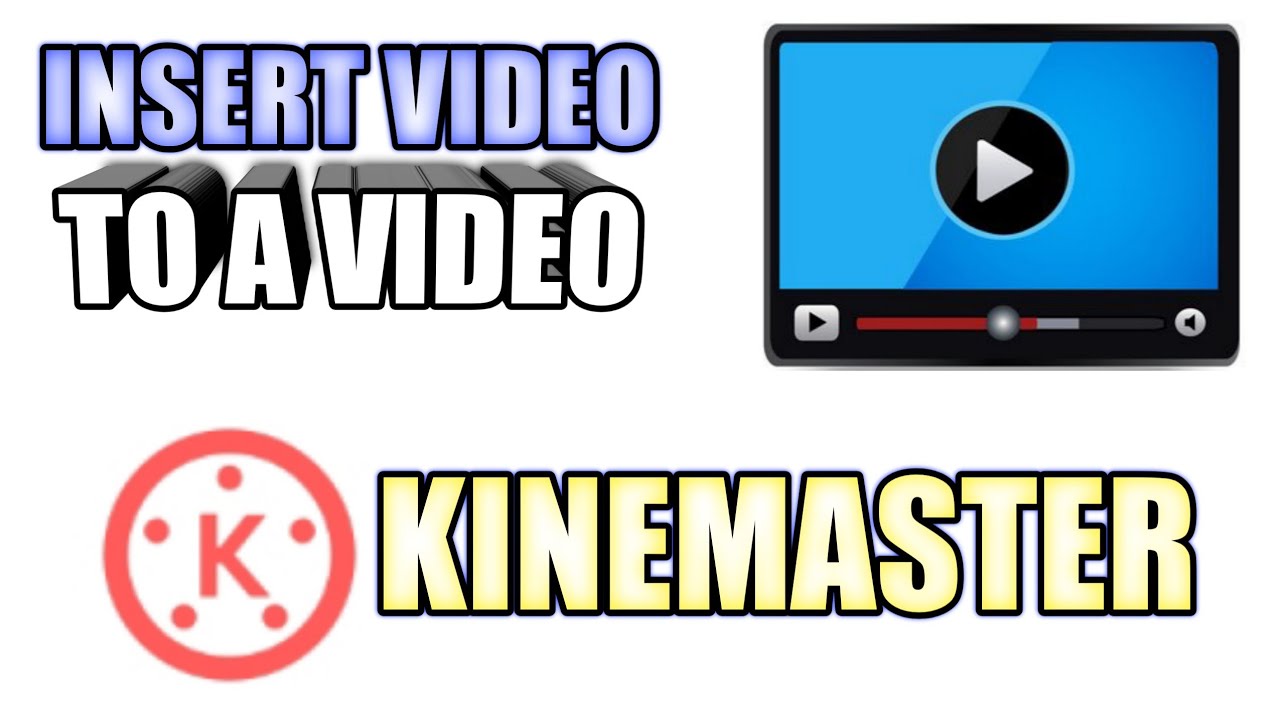 How to Insert Video into Video Kinemaster YouTube