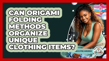 Can Origami Folding Methods Organize Unique Clothing Items? - Homekeeping Handbook