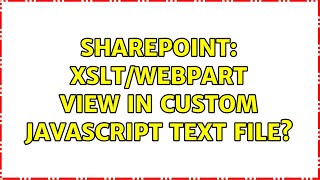 Sharepoint: XSLT/Webpart View in Custom Javascript text file?
