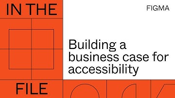 In the file: Building a business case for accessibility | Figma