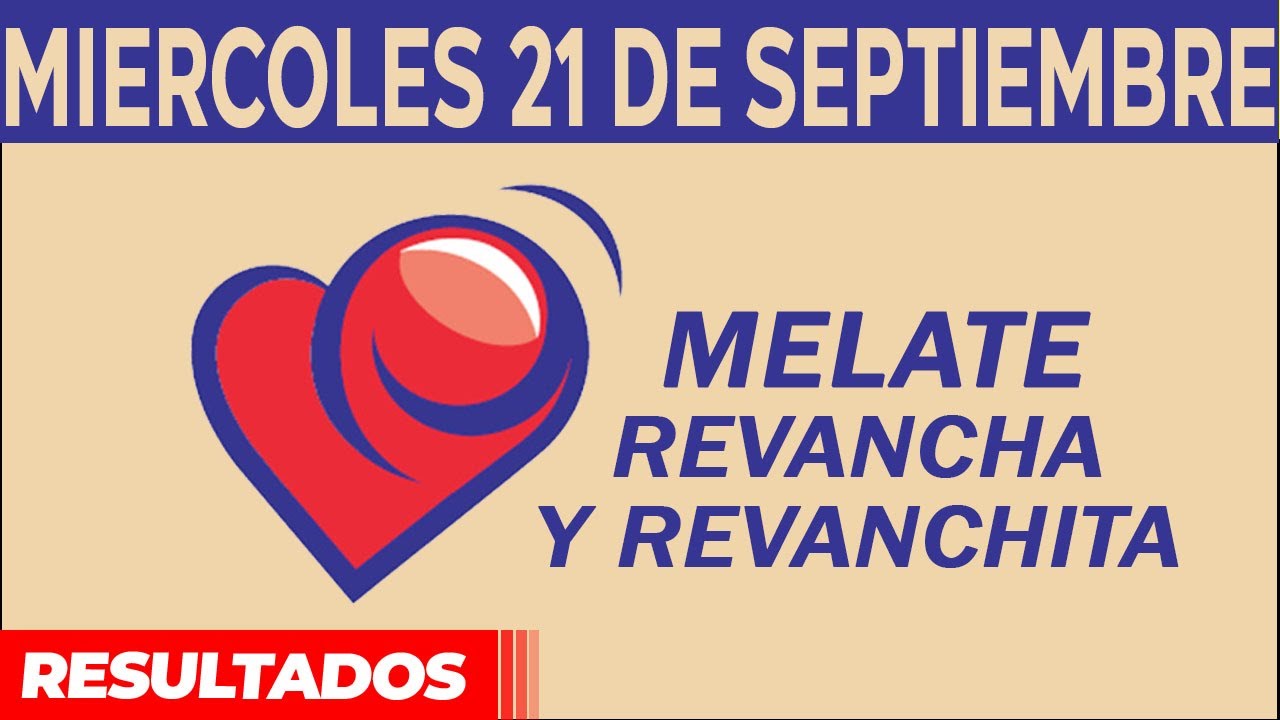 Resultado del sorteo de Melate, Revancha y Revanchita del Miércoles 21 de Septiembre de del 2022.