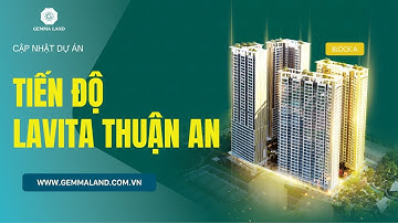 [OFFICIAL LAVITA THUAN AN] - CẬP NHẬT TIẾN ĐỘ XÂY DỰNG THÁNG 9/2021| GEMMA LAND