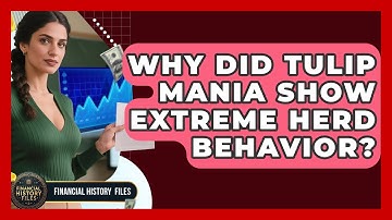 Why Did Tulip Mania Show Extreme Herd Behavior? - Financial History Files