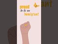 Proud to be an Immigrant