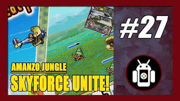 Amazo Jungle | Skyforce Unite! Gameplay Walkthrough (Android) Part 27