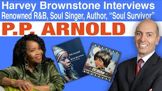 Harvey Brownstone Interviews P.P. Arnold, Renowned R&B and Soul Singer, Author, “Soul Survivor”