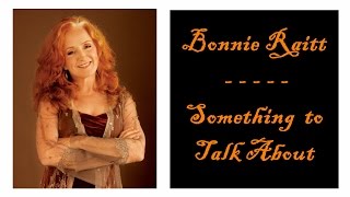 Bonnie Raitt - Something To Talk About