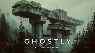 GHOSTLY: Post Apocalyptic Sci Fi Ambient Journey - Dark Cyberpunk Ambience