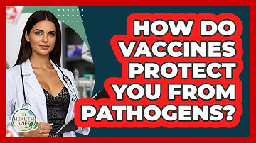 How Do Vaccines Protect You From Pathogens? - The Health Brief