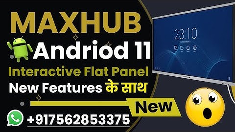 New Update | Maxhub Android 11 Interactive Flat Panel | Maxhub Android 11 review