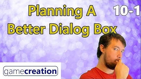 Dialog Box Planning (Part 2!) - Clickteam Fusion 2.5