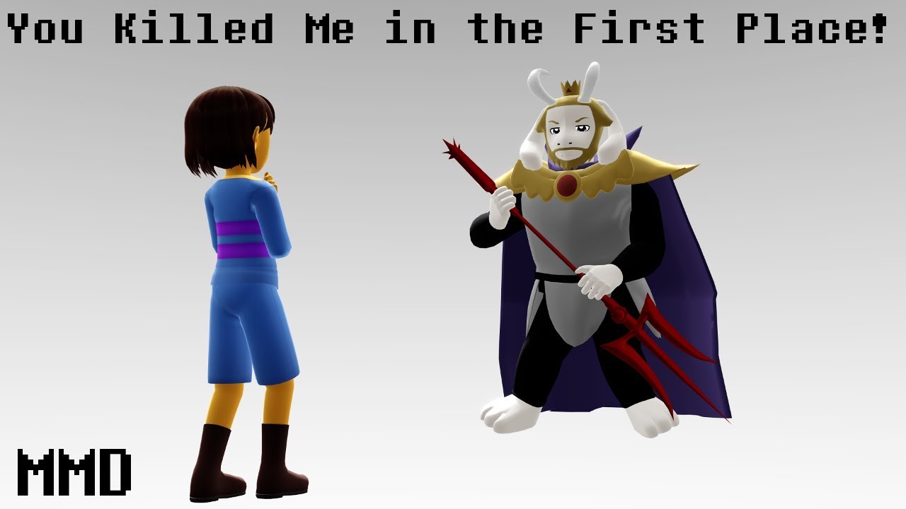[MMD/Undertale] You killed Me in the First Place!