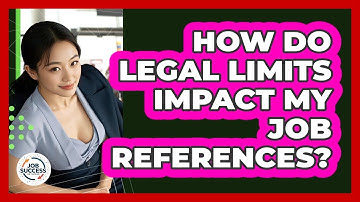 How Do Legal Limits Impact My Job References? - Job Success Network
