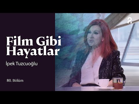 İpek Tuzcuoğlu | Hülya Koçyiğit ile Film Gibi Hayatlar | 80. Bölüm @trt2