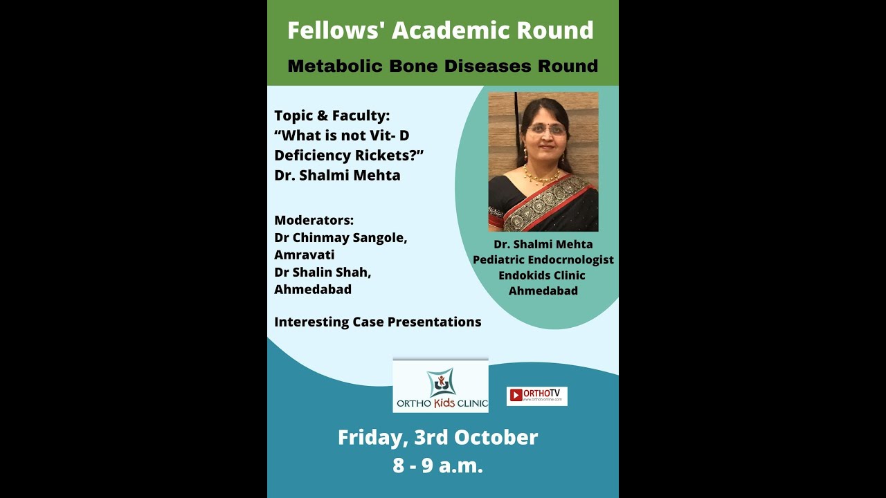 Fellows’ Academic Round – Metabolic Bone Diseases Round - “What is not Vit-D Deficiency Rickets?”