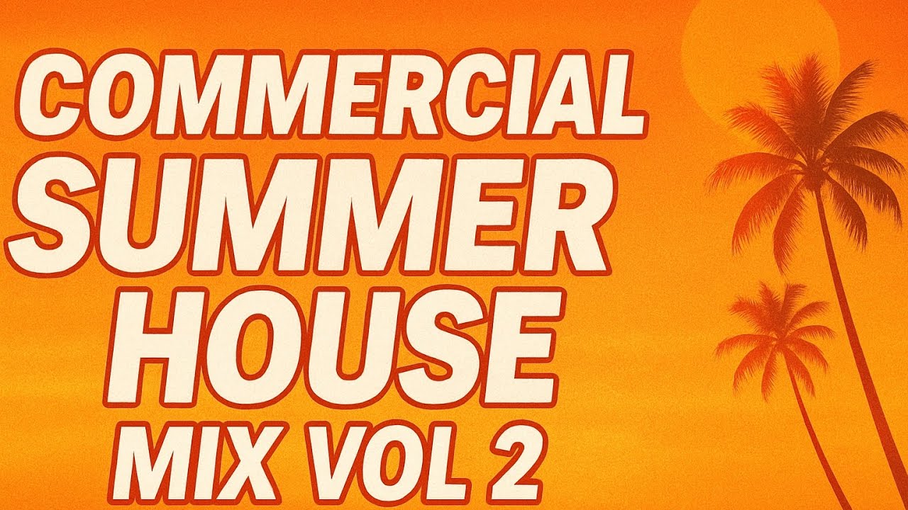 COMMERCIAL HOUSE MIX 2025 VOL 2